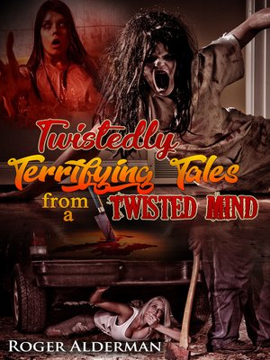 cover image of Twistedly Terrifying Tales from a Twisted Mind., Book 01